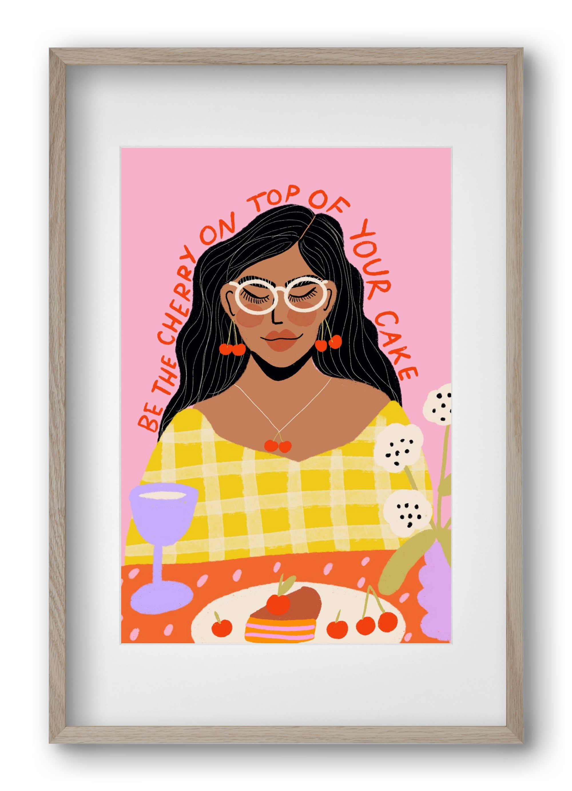 Be the cherry on your own cake , 40x60 cm (30x45 cm), Tölgy keret, paszpartuval