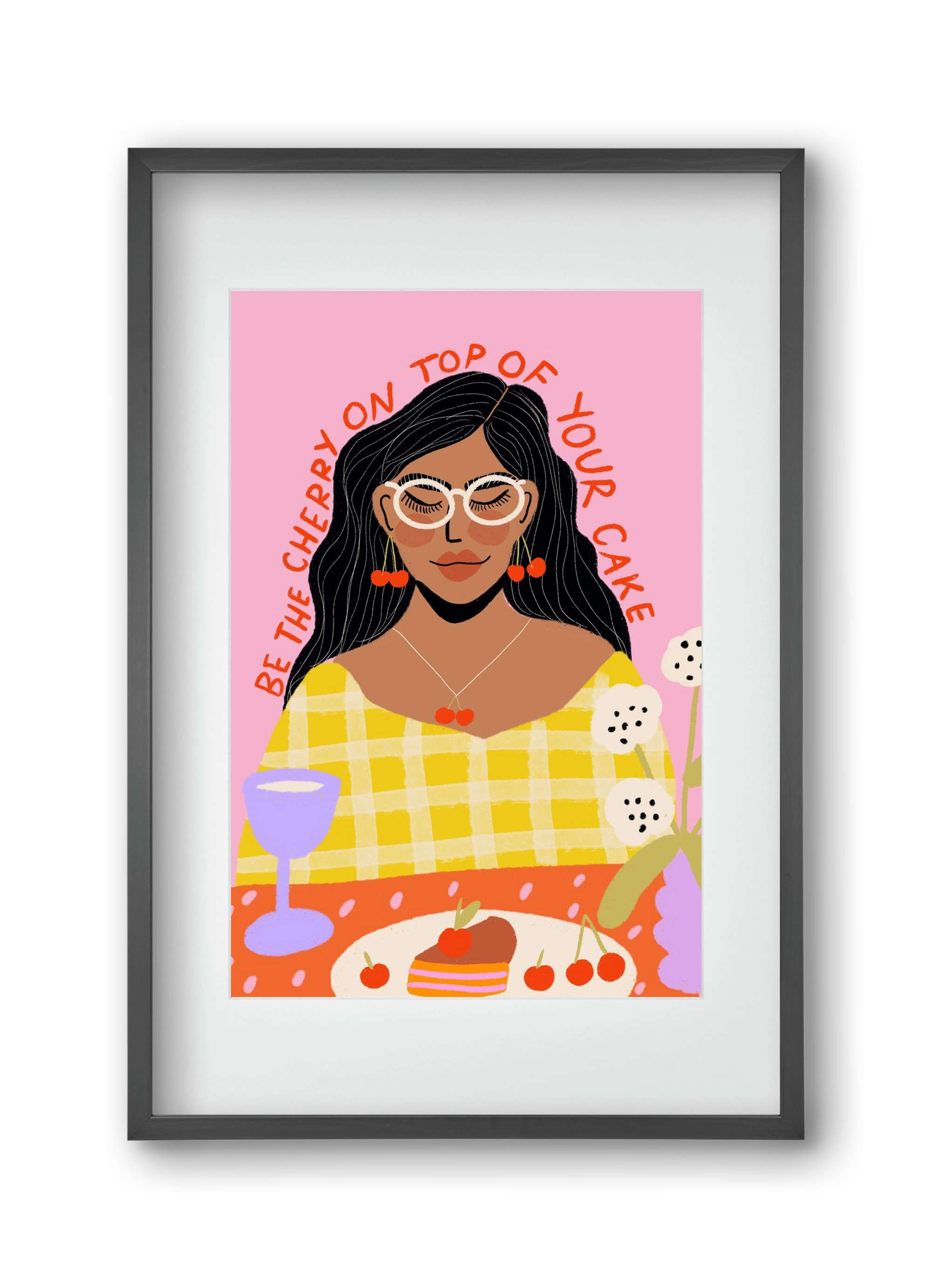 Be the cherry on your own cake , 30x45 cm (20x30 cm), Fekete keret, paszpartuval