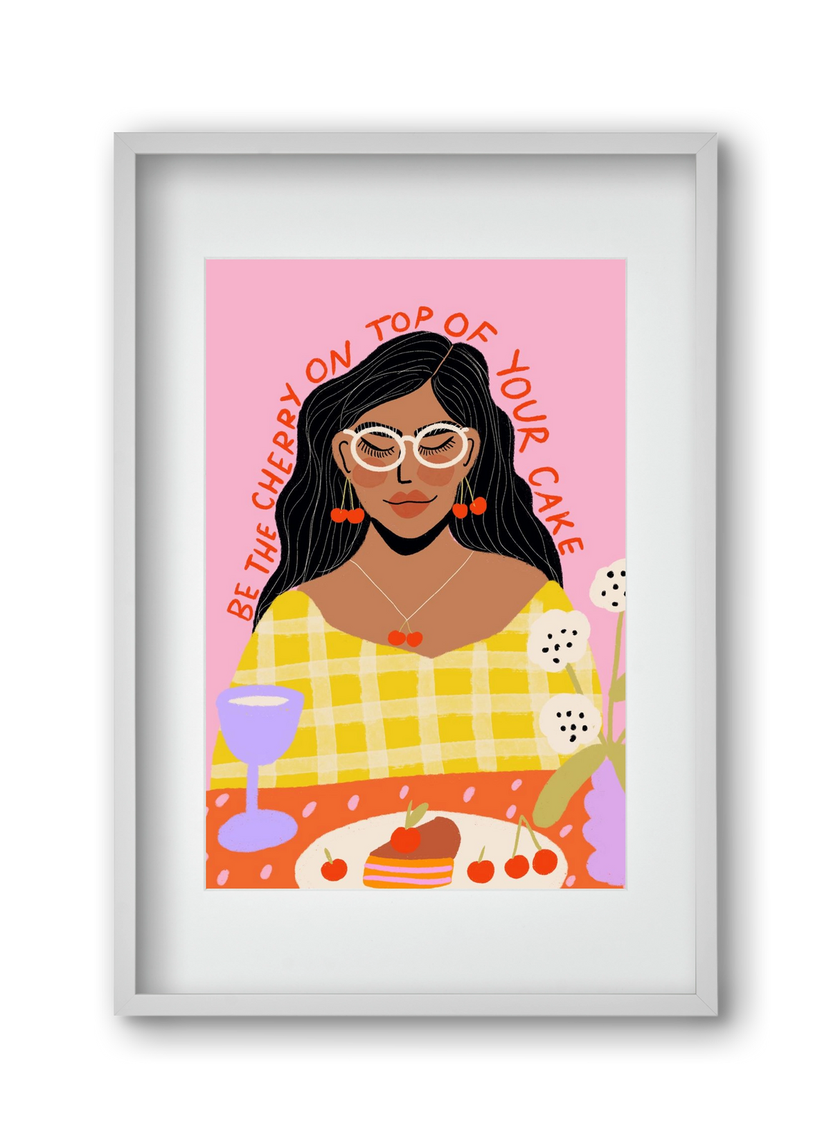 Be the cherry on your own cake , 30x45 cm (20x30 cm), Fehér keret, paszpartuval