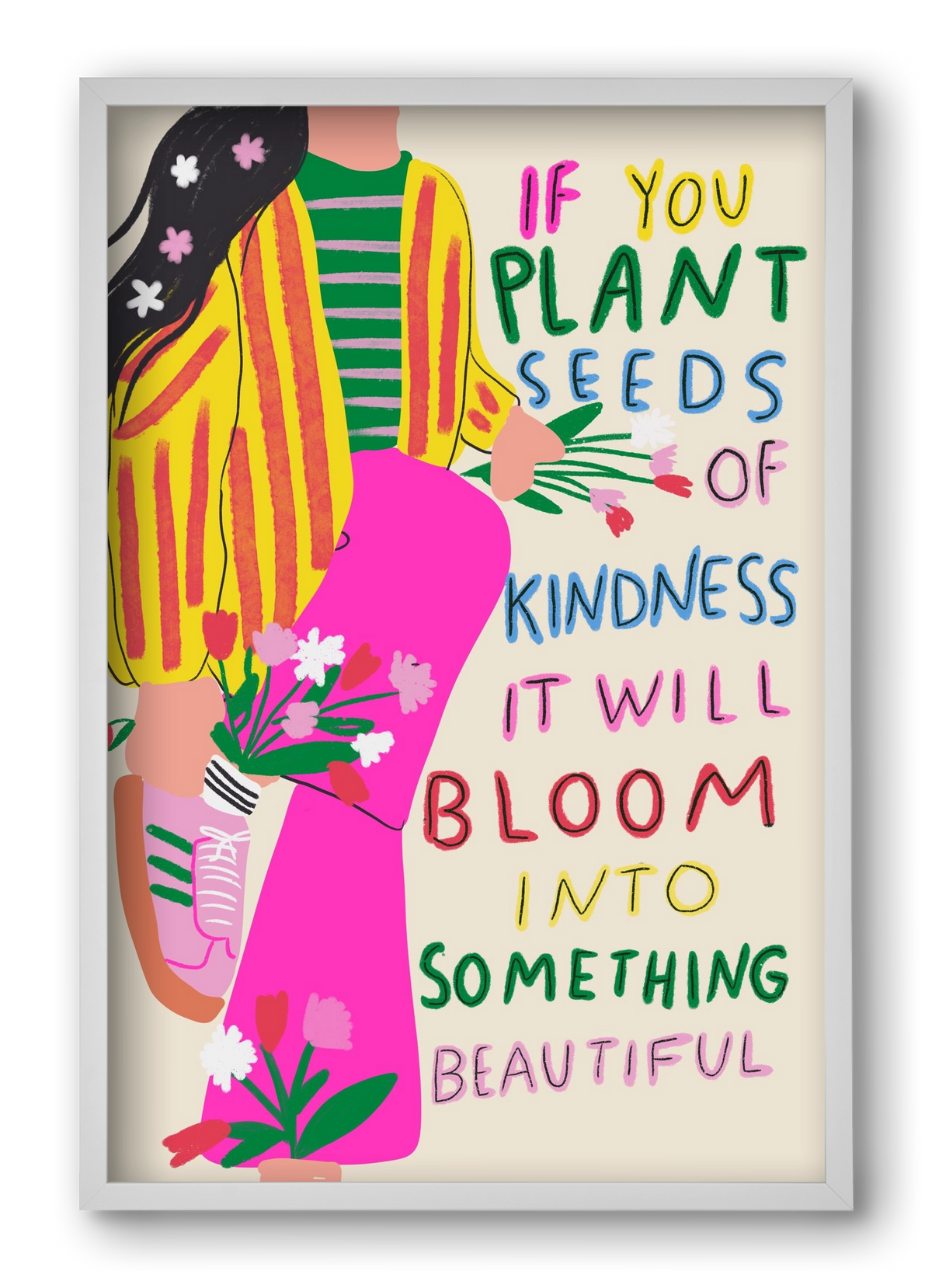 Plant seeds of Kindness , 40x60 cm (40x60 cm), Fehér keret