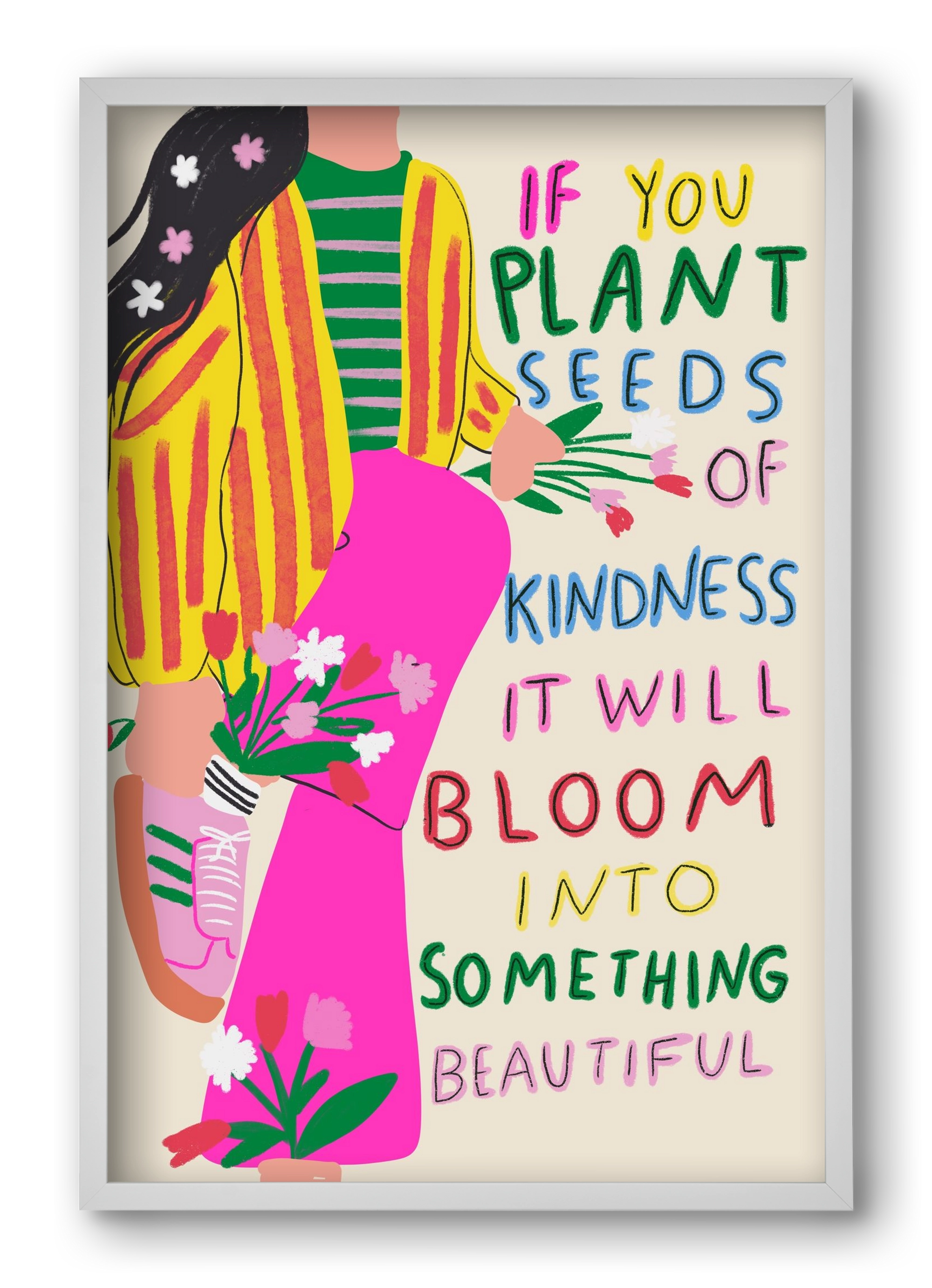 Plant seeds of Kindness , 40x60 cm (40x60 cm), Fehér keret