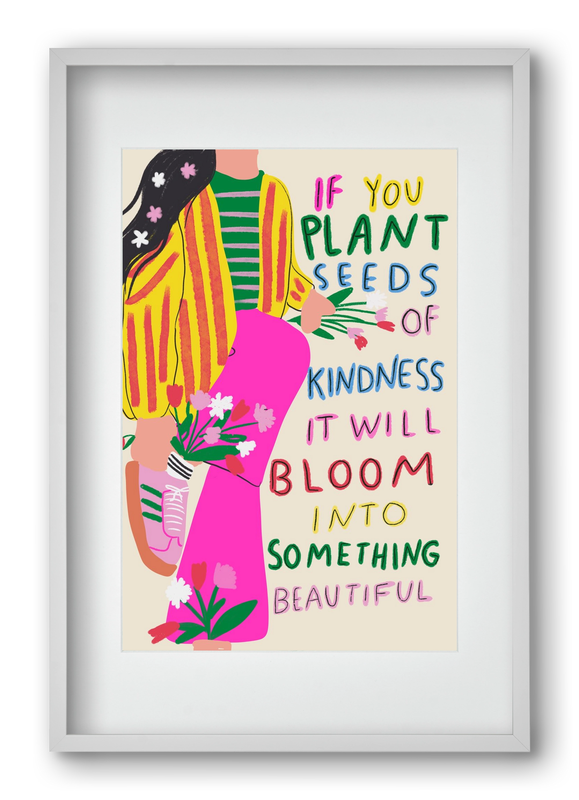 Plant seeds of Kindness , 40x60 cm (30x45 cm), Fehér keret, paszpartuval