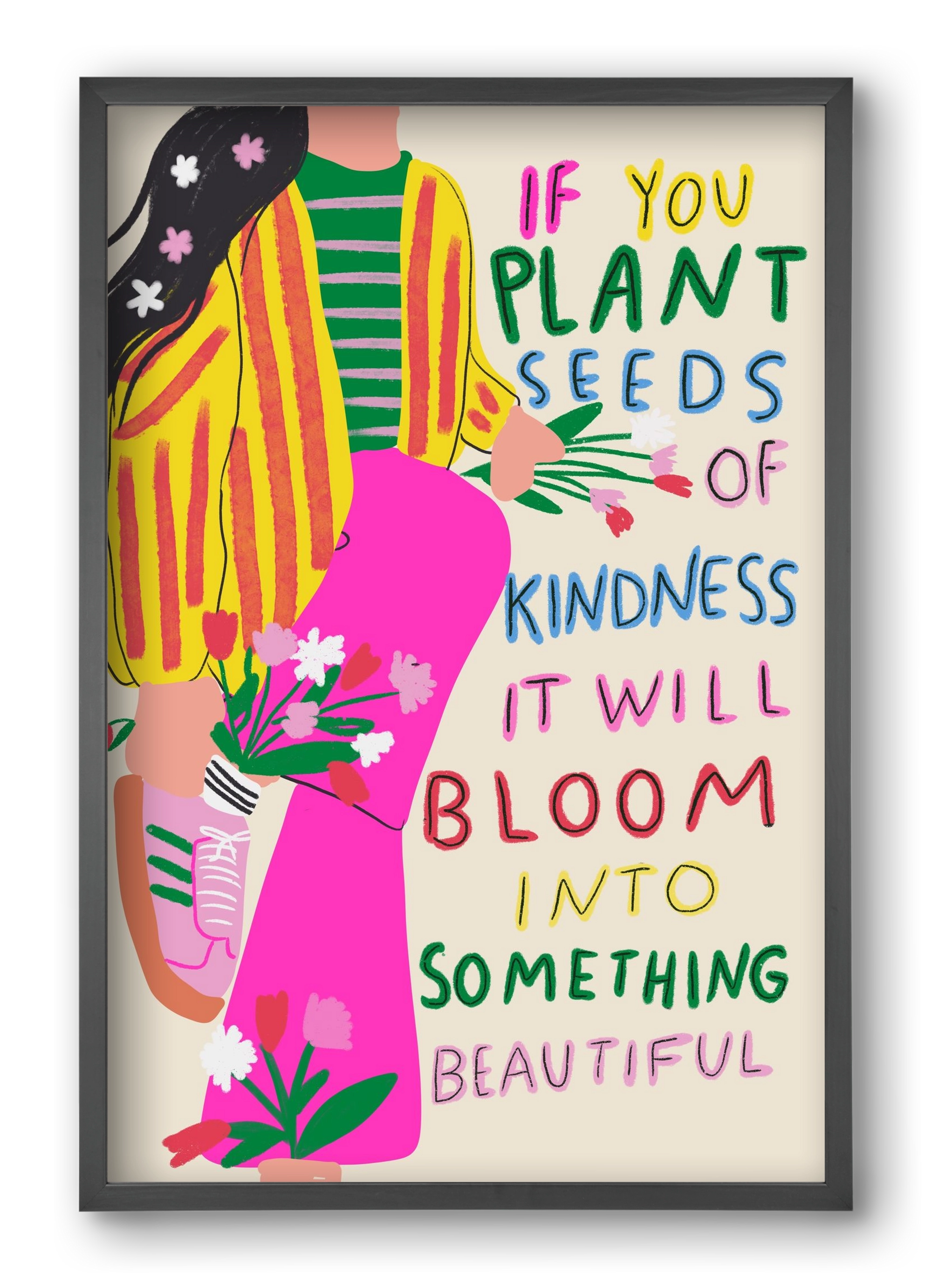 Plant seeds of Kindness , 40x60 cm (40x60 cm), Fekete keret