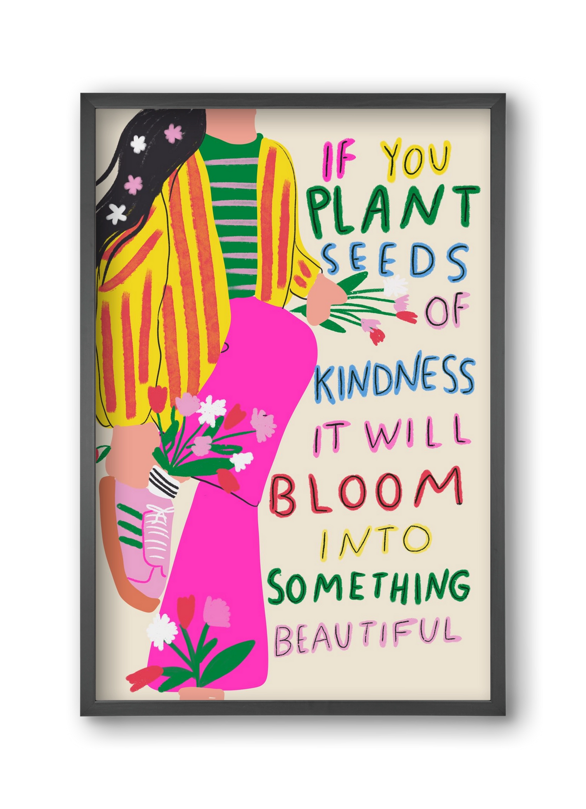 Plant seeds of Kindness , 30x45 cm (30x45 cm), Fekete keret