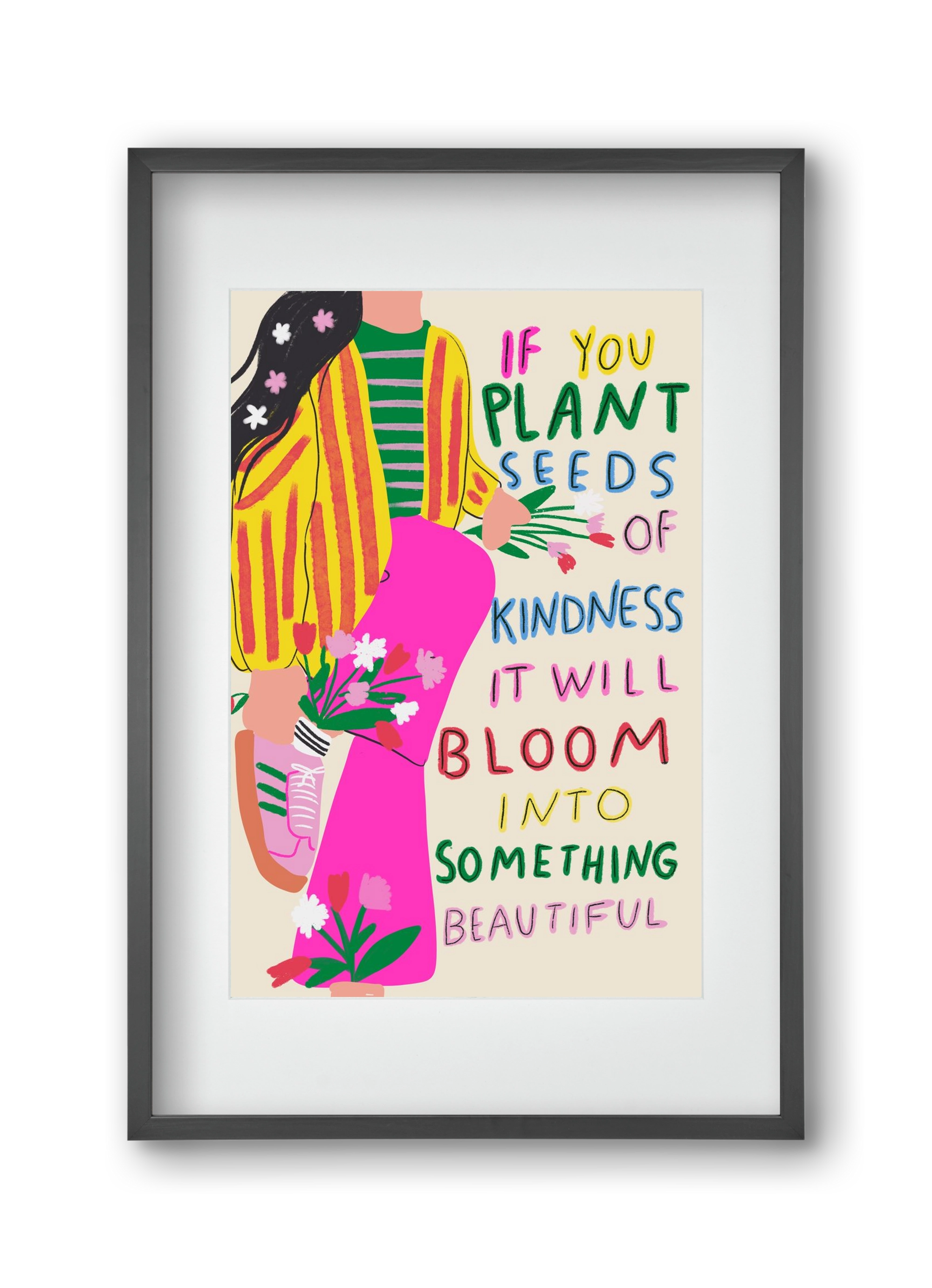 Plant seeds of Kindness , 30x45 cm (20x30 cm), Fekete keret, paszpartuval